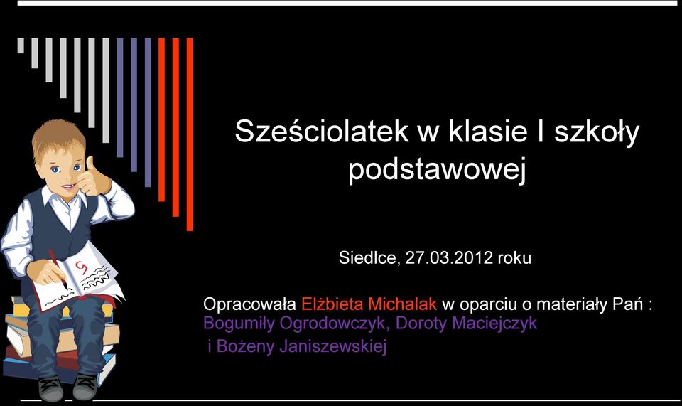 2012 roku Opracowała Elżbieta Michalak w