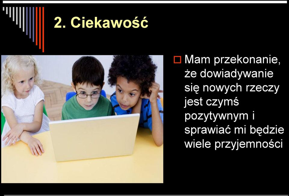 rzeczy jest czymś pozytywnym i