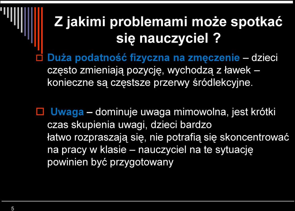 są częstsze przerwy śródlekcyjne.