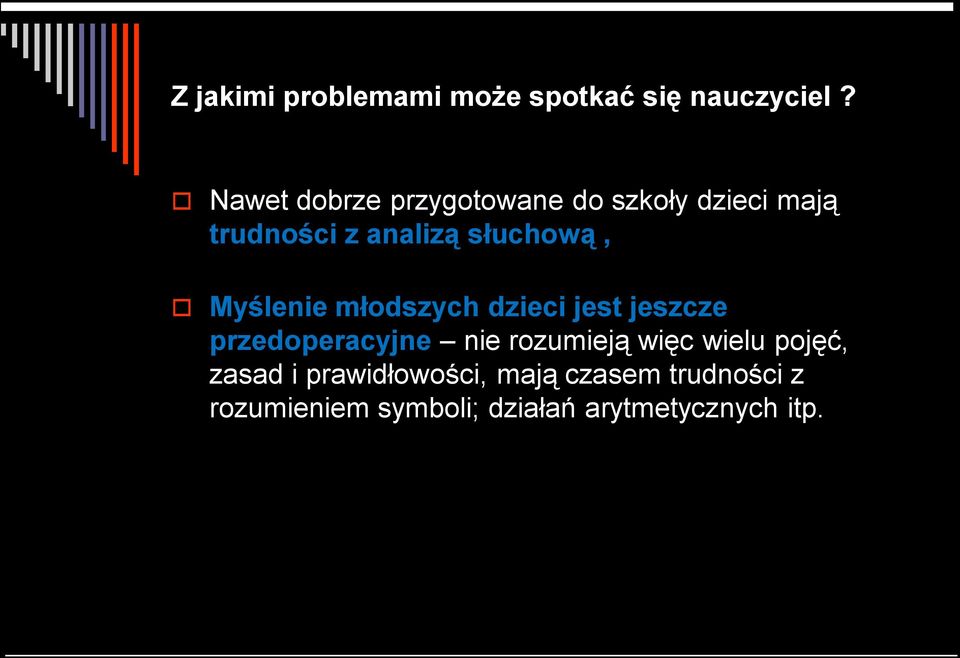 Myślenie młodszych dzieci jest jeszcze przedoperacyjne nie rozumieją więc