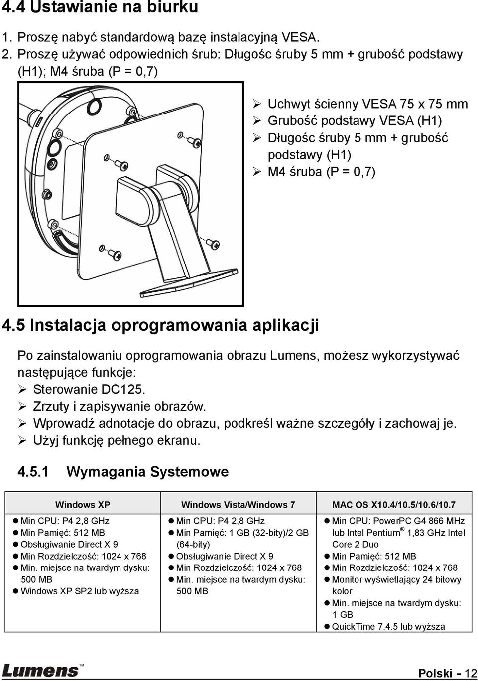śruba (P = 0,7) 4.5 Instalacja oprogramowania aplikacji Po zainstalowaniu oprogramowania obrazu Lumens, możesz wykorzystywać następujące funkcje: Sterowanie DC125. Zrzuty i zapisywanie obrazów.