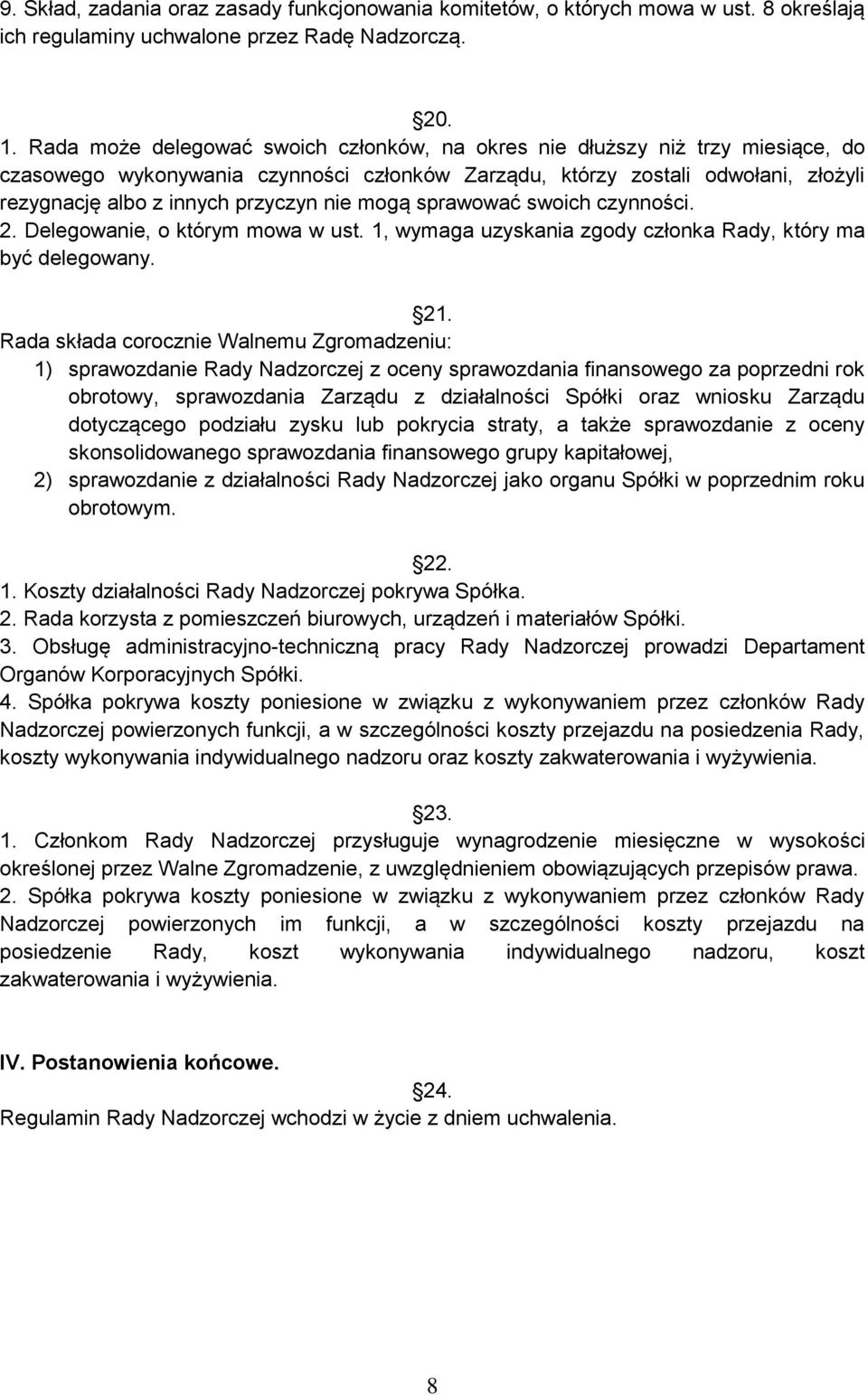 nie mogą sprawować swoich czynności. 2. Delegowanie, o którym mowa w ust. 1, wymaga uzyskania zgody członka Rady, który ma być delegowany. 21.