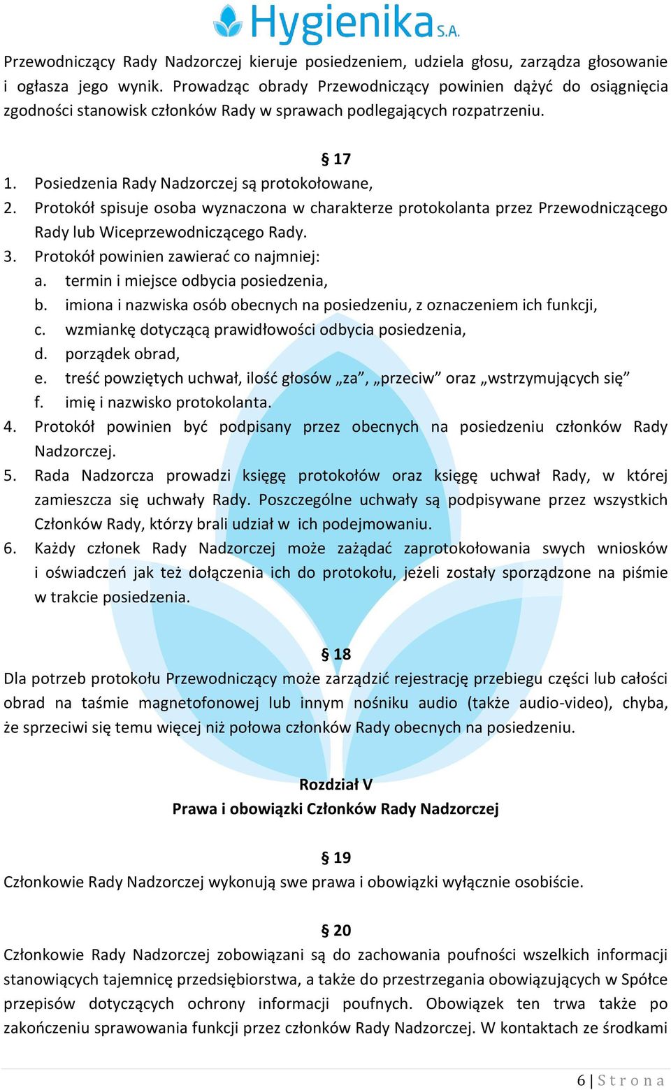 Protokół spisuje osoba wyznaczona w charakterze protokolanta przez Przewodniczącego Rady lub Wiceprzewodniczącego Rady. 3. Protokół powinien zawierać co najmniej: a.