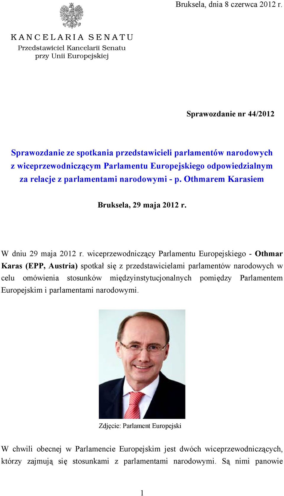 narodowymi - p. Othmarem Karasiem Bruksela, 29 maja 2012 r. W dniu 29 maja 2012 r.