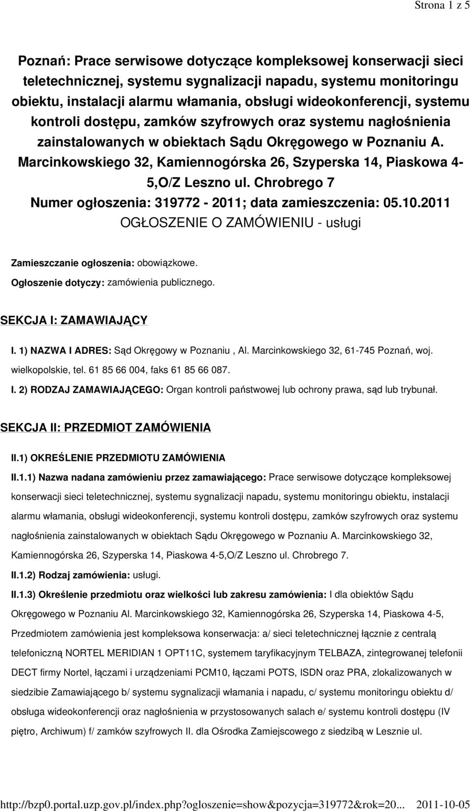 Marcinkowskiego 32, Kamiennogórska 26, Szyperska 14, Piaskowa 4-5,O/Z Leszno ul. Chrobrego 7 Numer ogłoszenia: 319772-2011; data zamieszczenia: 05.10.