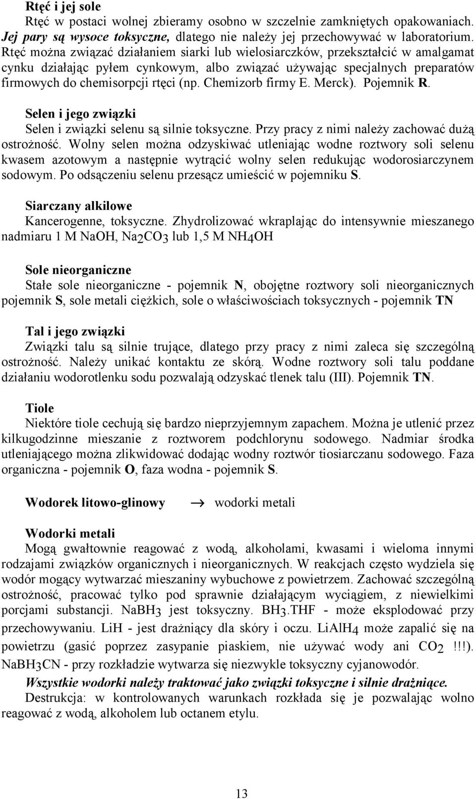 Chemizorb firmy. Merck). Pojemnik R. Selen i jego związki Selen i związki selenu są silnie toksyczne. Przy pracy z nimi należy zachować dużą ostrożność.