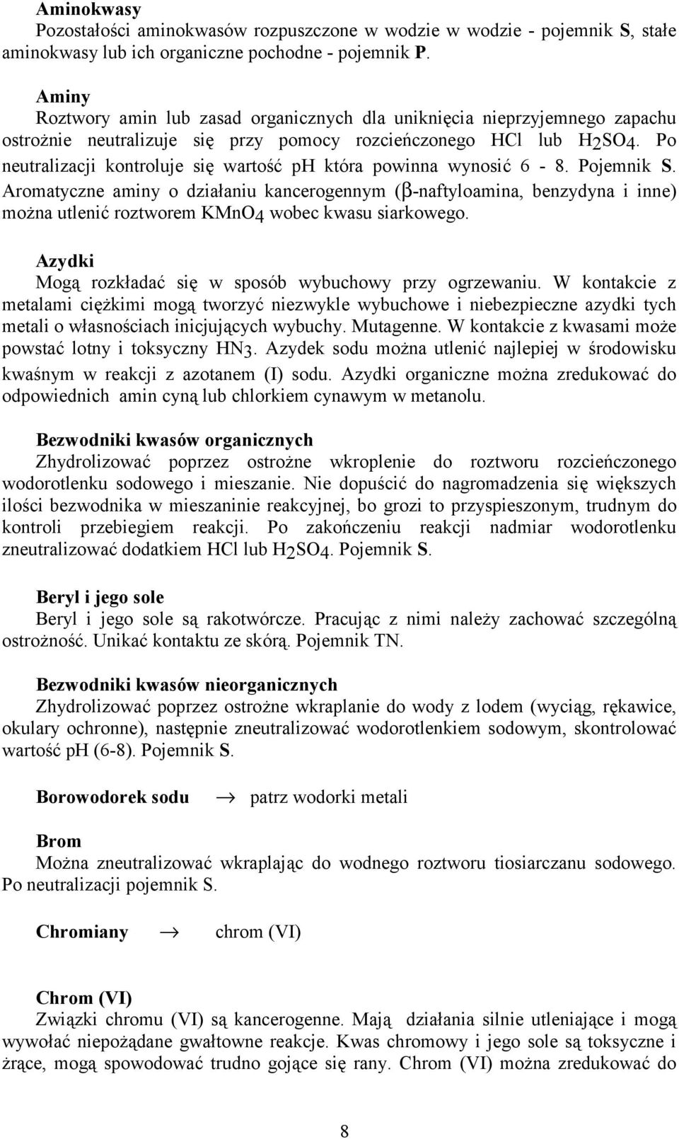 Po neutralizacji kontroluje się wartość ph która powinna wynosić 6-8. Pojemnik S.