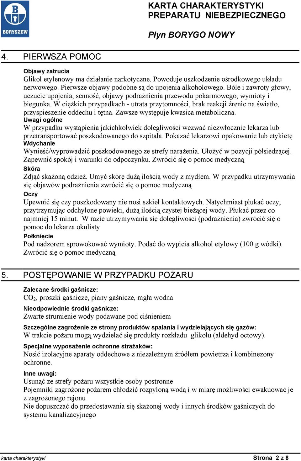 W ciężkich przypadkach - utrata przytomności, brak reakcji źrenic na światło, przyspieszenie oddechu i tętna. Zawsze występuje kwasica metaboliczna.