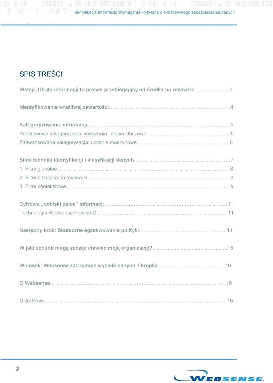 Filtry globalne 8 2. Filtry bazujące na tokenach....8 3. Filtry kontekstowe.9 Cyfrowe odciski palca informacji 11 Technologia Websense PreciseID.