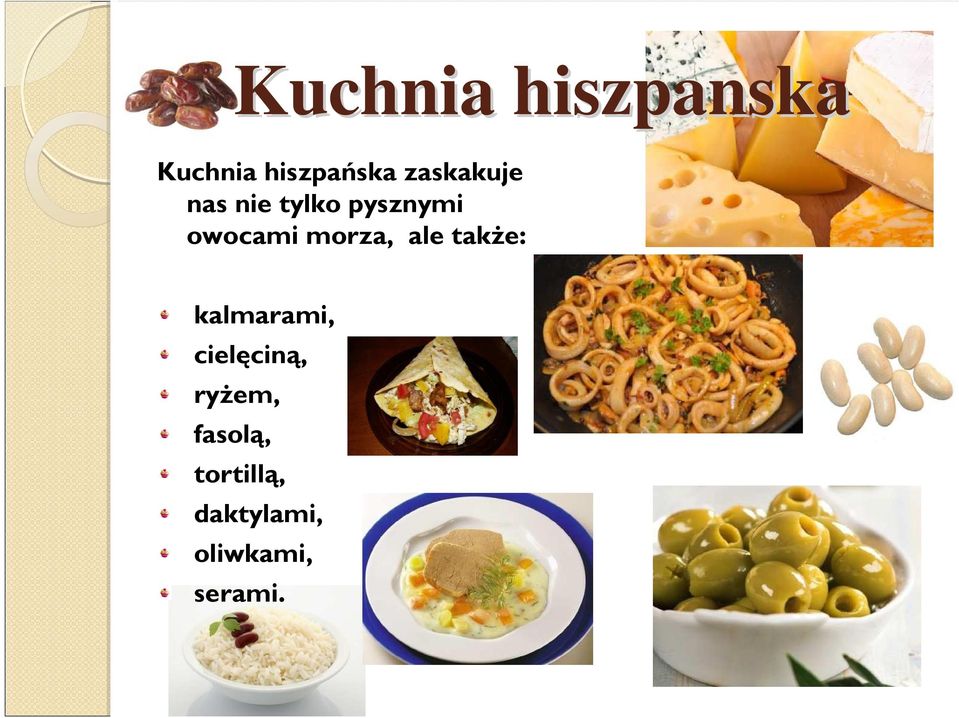 morza, ale także: kalmarami, cielęciną,