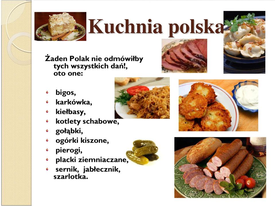 , oto one: bigos, karkówka, kiełbasy, kotlety