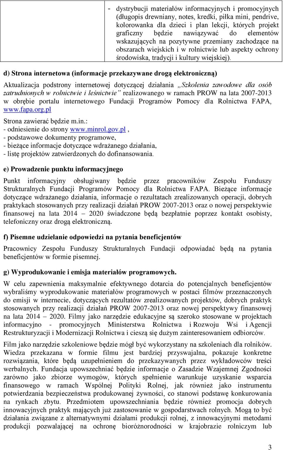 d) Strona internetowa (informacje przekazywane drogą elektroniczną) Aktualizacja podstrony internetowej dotyczącej działania Szkolenia zawodowe dla osób zatrudnionych w rolnictwie i leśnictwie