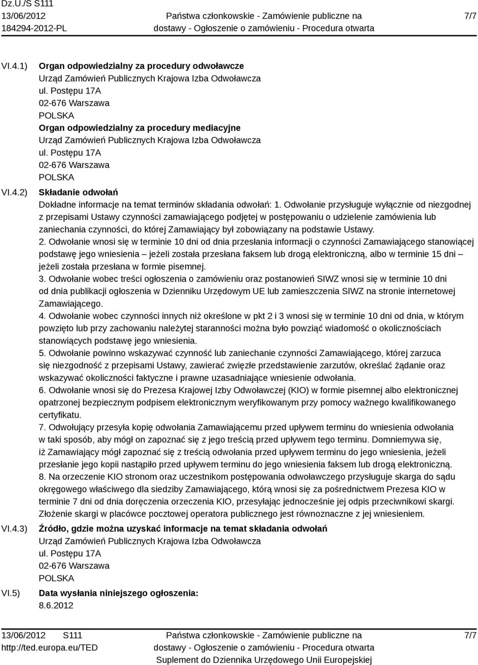 Postępu 17A 02-676 Warszawa Składanie odwołań Dokładne informacje na temat terminów składania odwołań: 1.