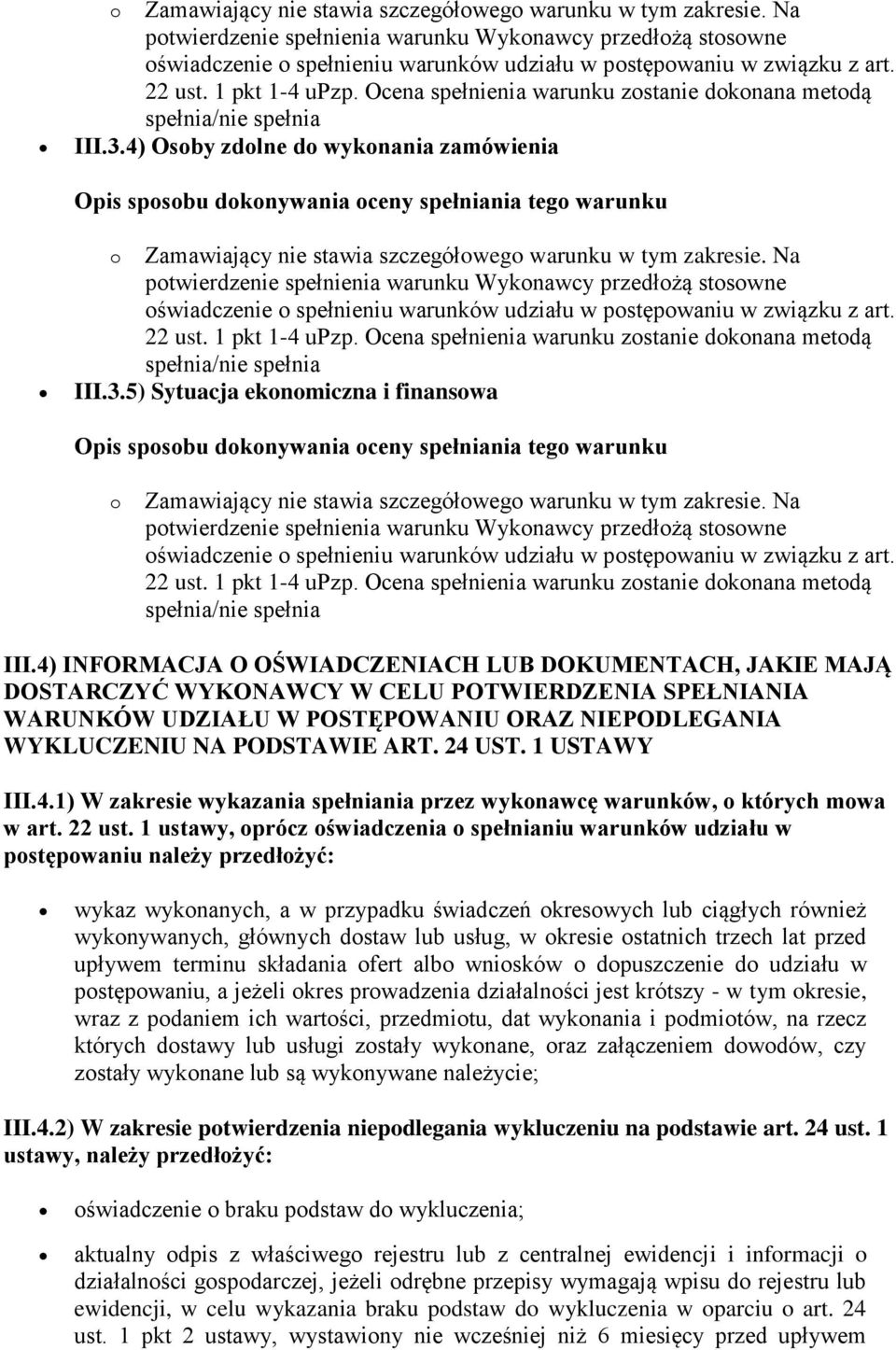 1 USTAWY III.4.1) W zakresie wykazania spełniania przez wykonawcę warunków, o których mowa w art. 22 ust.