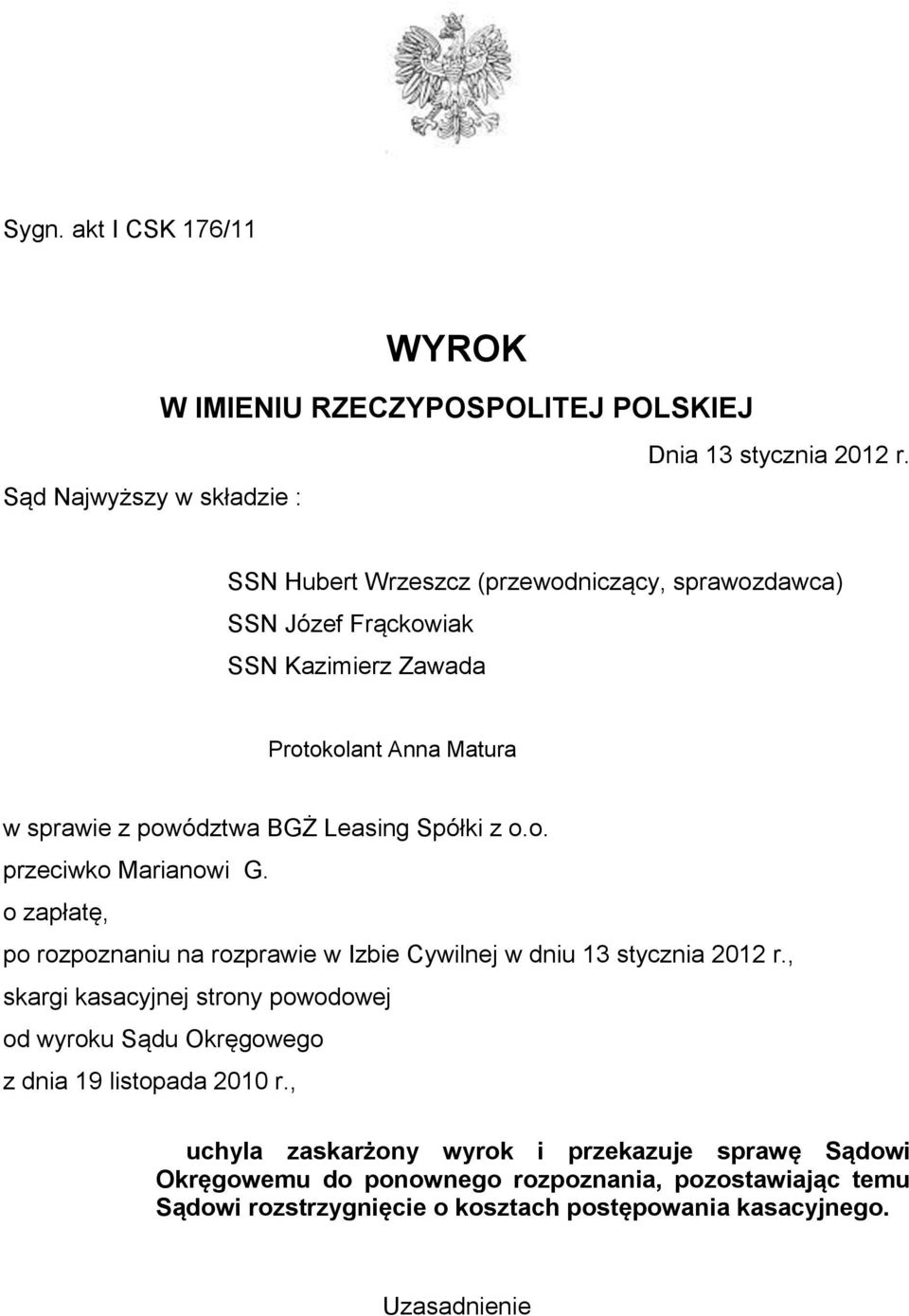 powództwa BGŻ Leasing Spółki z o.o. przeciwko Marianowi G. o zapłatę, po rozpoznaniu na rozprawie w Izbie Cywilnej w dniu 13 stycznia 2012 r.