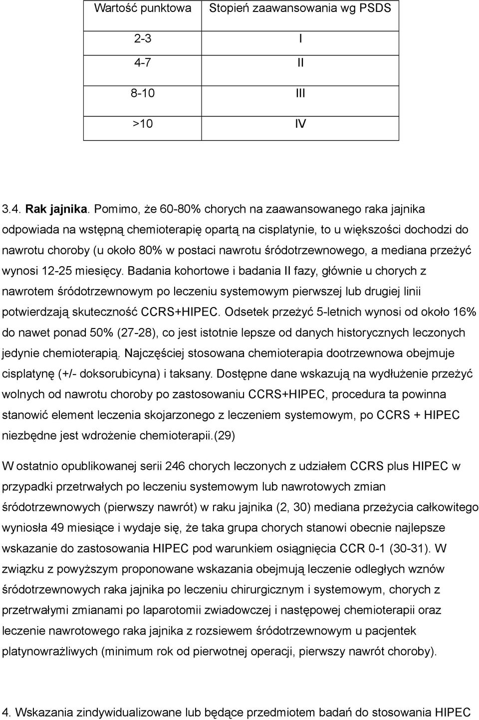 śródotrzewnowego, a mediana przeżyć wynosi 12-25 miesięcy.