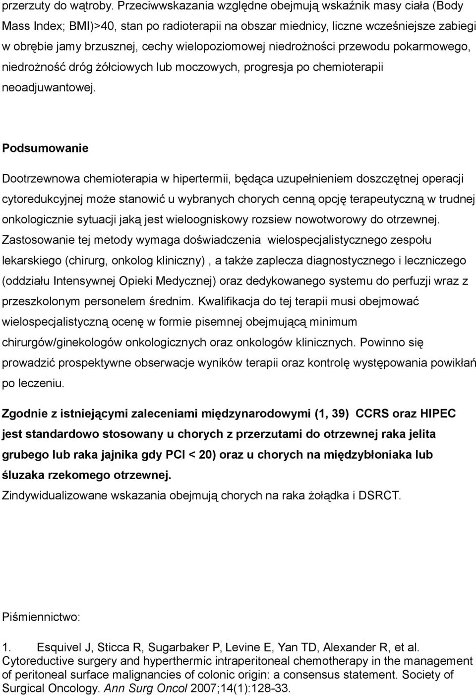 niedrożności przewodu pokarmowego, niedrożność dróg żółciowych lub moczowych, progresja po chemioterapii neoadjuwantowej.