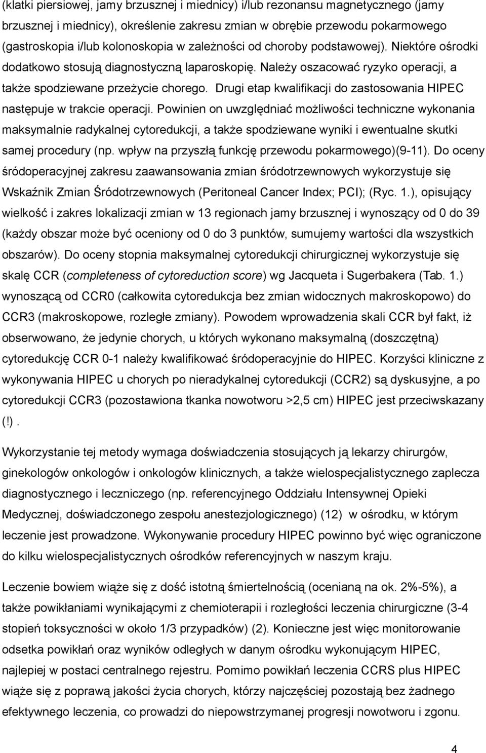 Drugi etap kwalifikacji do zastosowania HIPEC następuje w trakcie operacji.