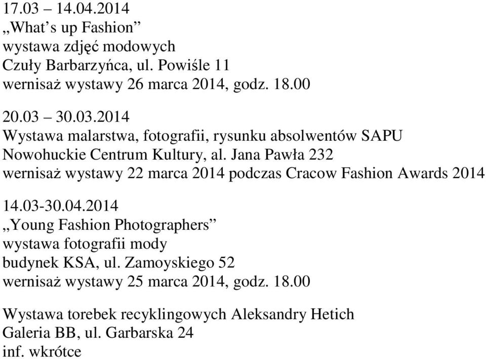 Jana Pawła 232 wernisaż wystawy 22 marca 2014 podczas Cracow Fashion Awards 2014 14.03-30.04.