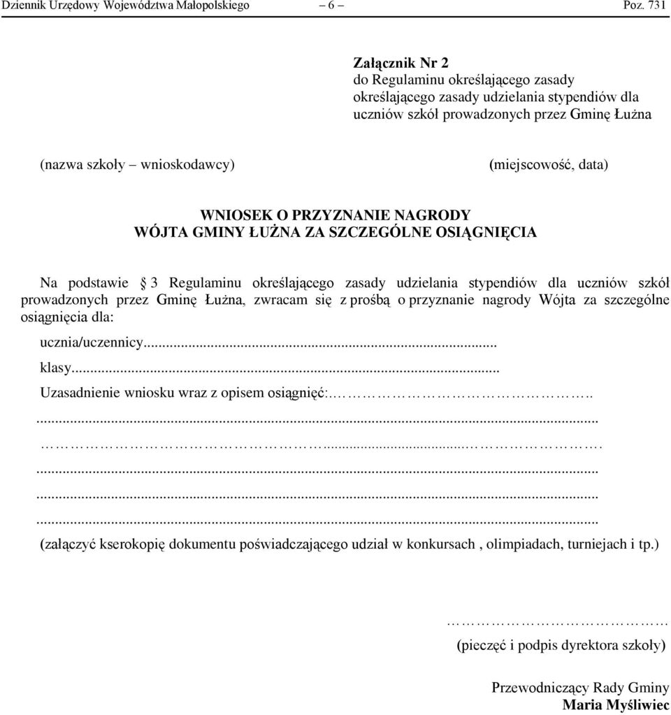 (miejscowość, data) WNIOSEK O PRZYZNANIE NAGRODY WÓJTA GMINY ŁUŻNA ZA SZCZEGÓLNE OSIĄGNIĘCIA Na podstawie 3 Regulaminu określającego zasady udzielania stypendiów dla uczniów szkół