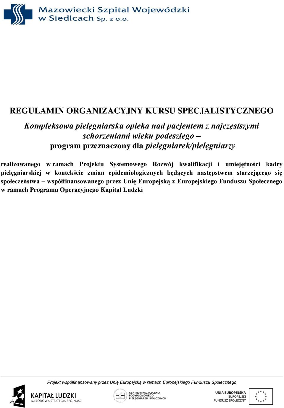 kwalifikacji i umiejętności kadry pielęgniarskiej w kontekście zmian epidemiologicznych będących następstwem starzejącego się