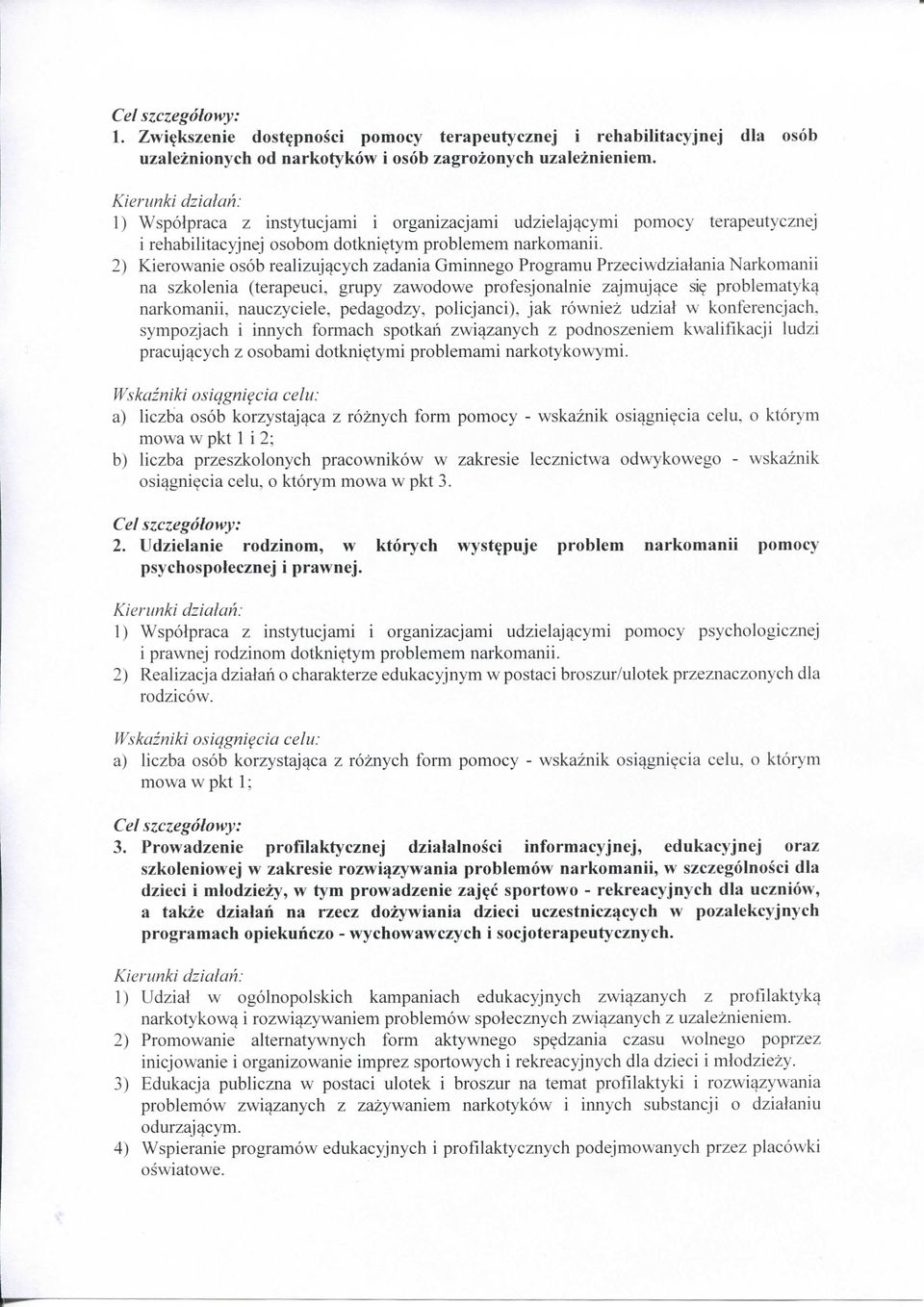 2) Kierowanie osob realizujqcych zadania Gminnego Programu Przeciwdzialania Narkomanii na szkolenia (terapeuci. grupy zawodowe profesjonalnie zajmujqce si? problematykq narkomanii, nauczyciele.