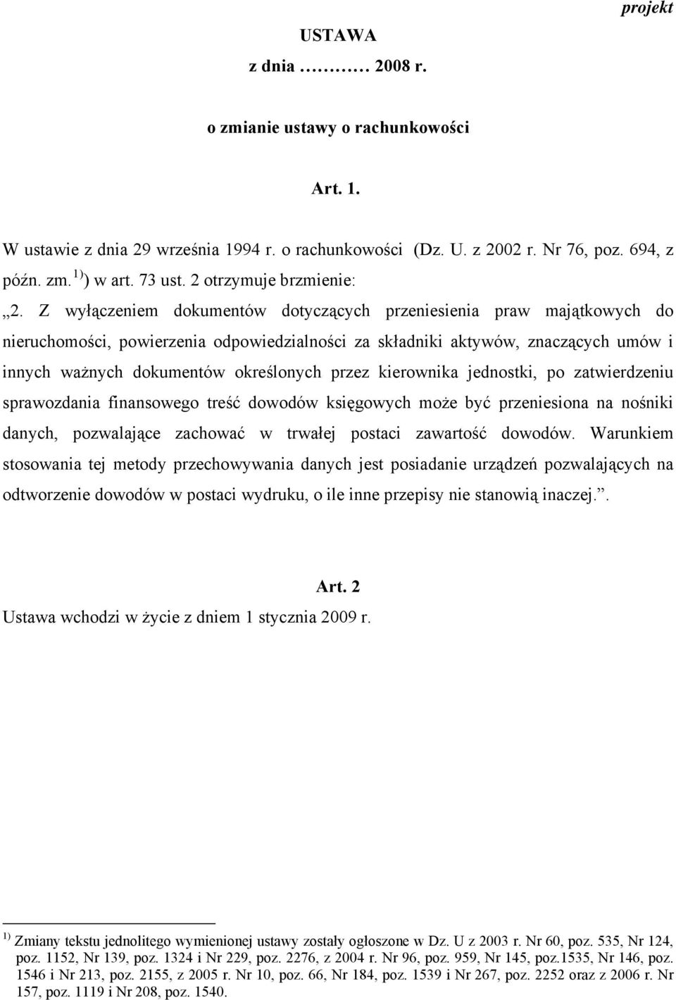 Z wyłączeniem dokumentów dotyczących przeniesienia praw majątkowych do nieruchomości, powierzenia odpowiedzialności za składniki aktywów, znaczących umów i innych ważnych dokumentów określonych przez