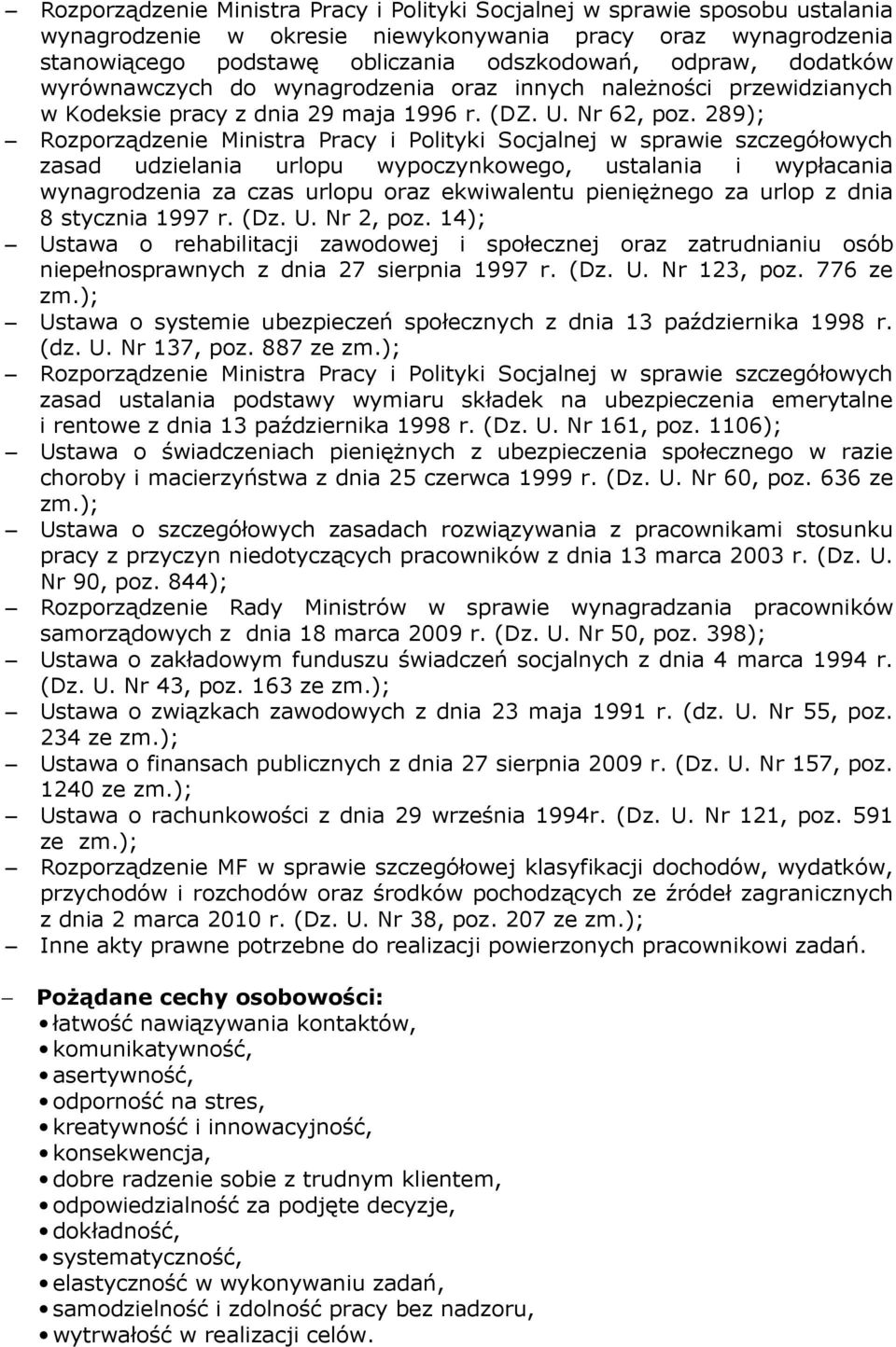 289); Rozporządzenie Ministra Pracy i Polityki Socjalnej w sprawie szczegółowych zasad udzielania urlopu wypoczynkowego, ustalania i wypłacania wynagrodzenia za czas urlopu oraz ekwiwalentu