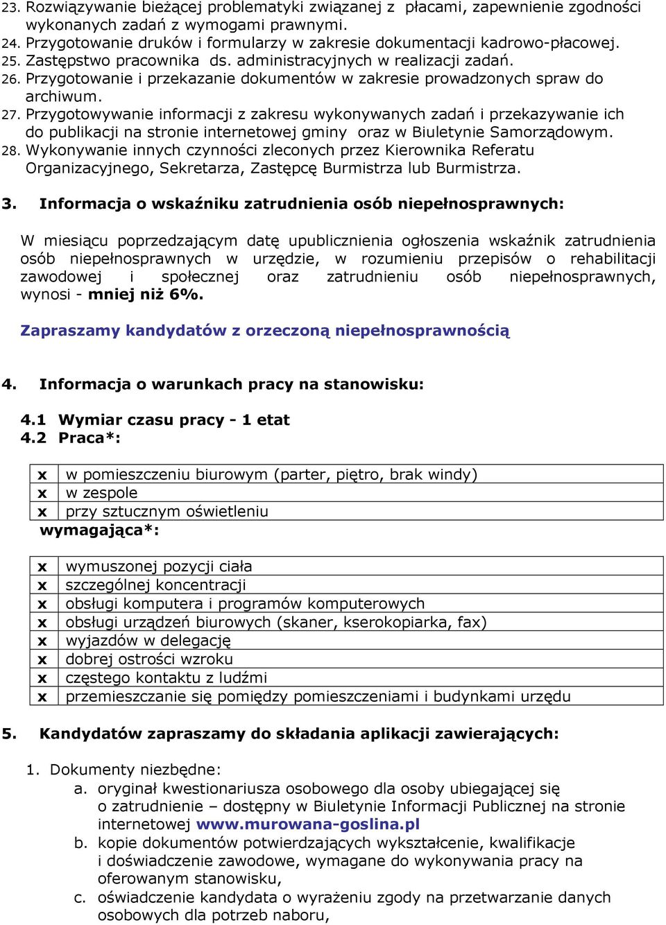 Przygotowywanie informacji z zakresu wykonywanych zadań i przekazywanie ich do publikacji na stronie internetowej gminy oraz w Biuletynie Samorządowym. 28.