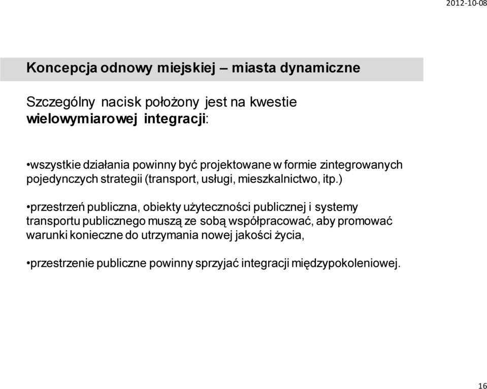 ) przestrzeń publiczna, obiekty użyteczności publicznej i systemy transportu publicznego muszą ze sobą współpracować, aby