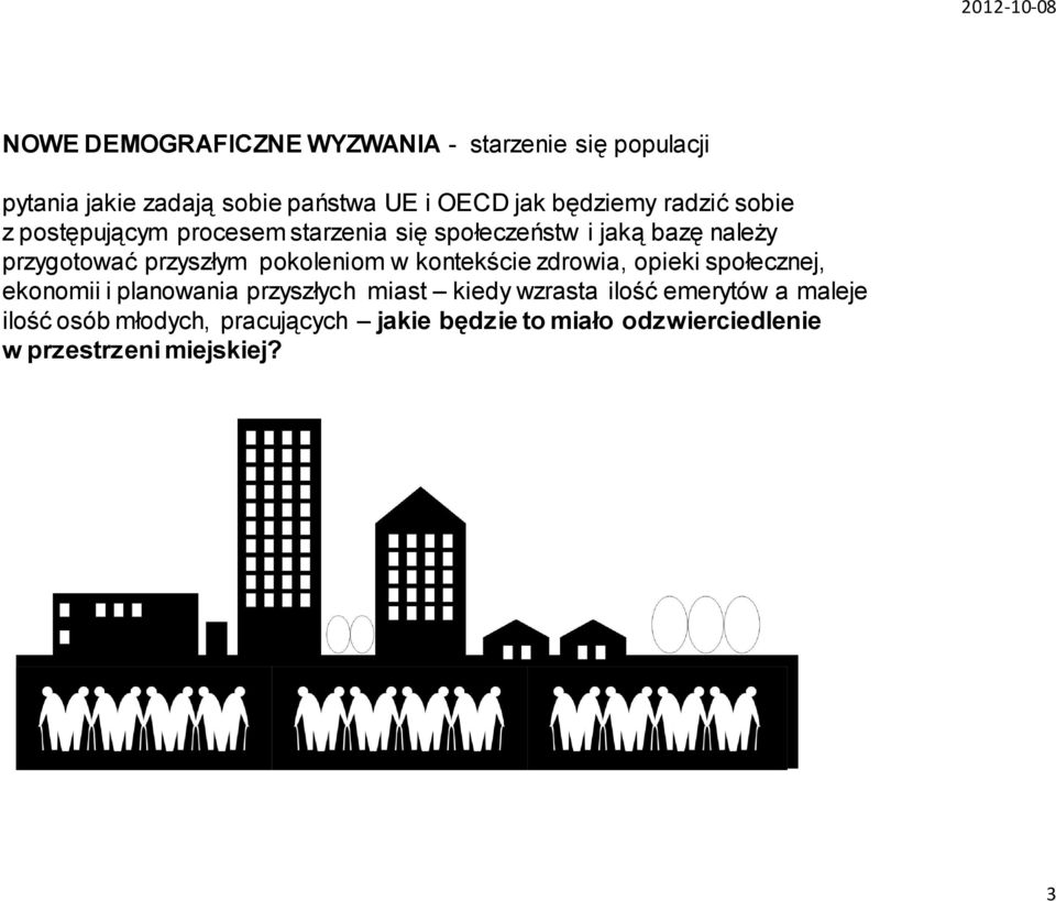 przyszłym pokoleniom w kontekście zdrowia, opieki społecznej, ekonomii i planowania przyszłych miast kiedy