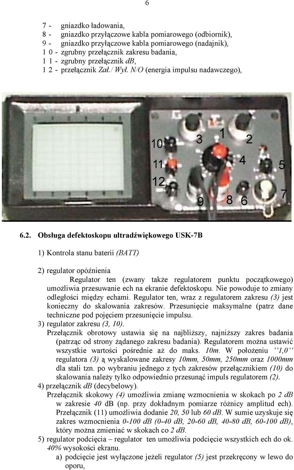 przełącznik Zał./ Wył. N/O (energia impulsu nadawczego), 3 2 