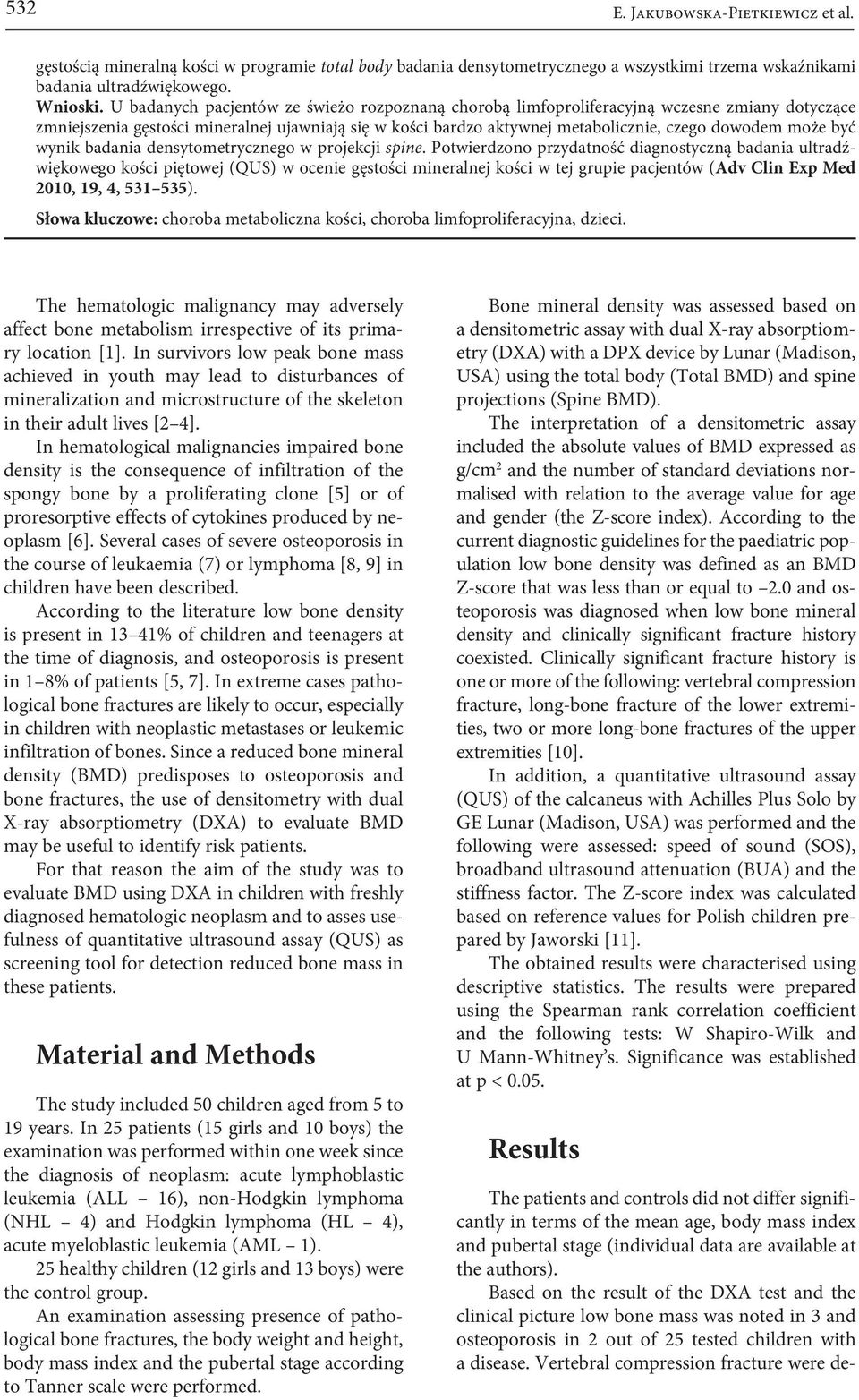 Vertebral compression fracture were degęstością mineralną kości w programie total body badania densytometrycznego a wszystkimi trzema wskaźnikami badania ultradźwiękowego. Wnioski.
