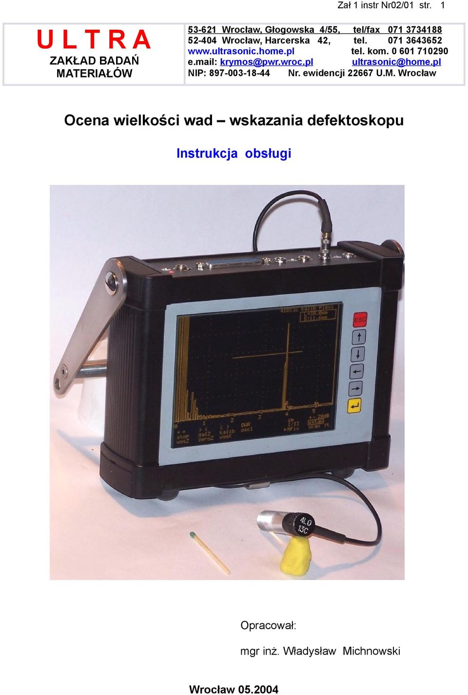 ultrasonic.home.pl tel. kom. 0 601 710290 e.mail: krymos@pwr.wroc.pl ultrasonic@home.