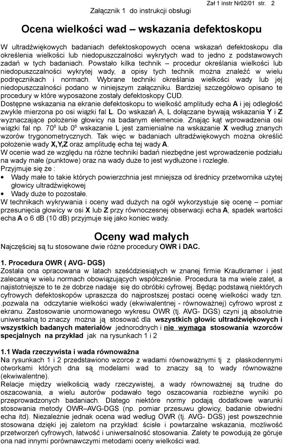 tych baaniach. Powstało kilka technik proceur określania wielkości lub nieopuszczalności wykrytej way, a opisy tych technik można znaleźć w wielu poręcznikach i normach.