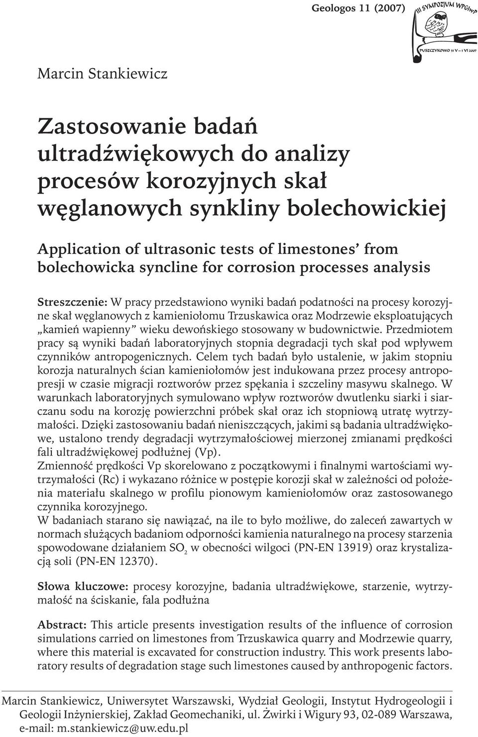 kamień wapienny wieku dewońskiego stosowany w budownictwie. Przedmiotem pracy są wyniki badań laboratoryjnych stopnia degradacji tych skał pod wpływem czynników antropogenicznych.