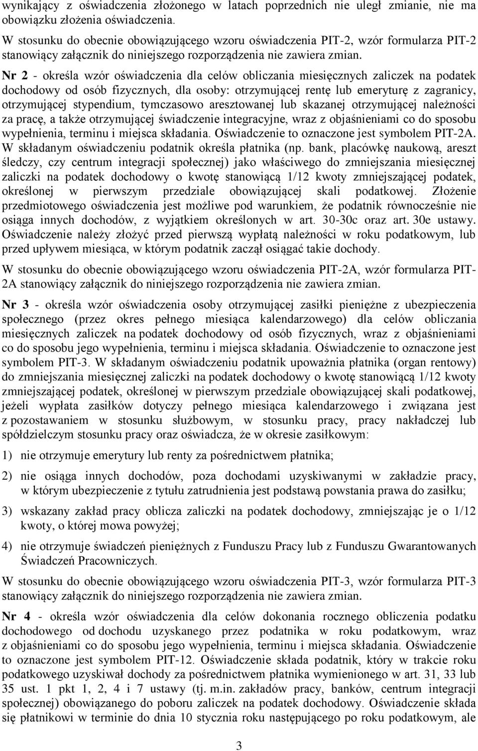 Nr 2 - określa wzór oświadczenia dla celów obliczania miesięcznych zaliczek na podatek dochodowy od osób fizycznych, dla osoby: otrzymującej rentę lub emeryturę z zagranicy, otrzymującej stypendium,