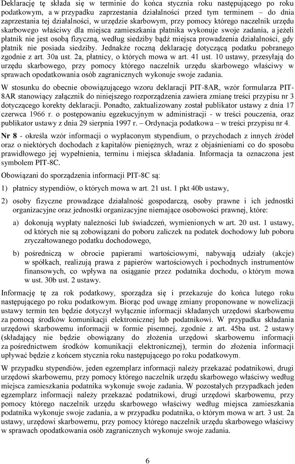 miejsca prowadzenia działalności, gdy płatnik nie posiada siedziby. Jednakże roczną deklarację dotyczącą podatku pobranego zgodnie z art. 30a ust. 2a, płatnicy, o których mowa w art. 41 ust.