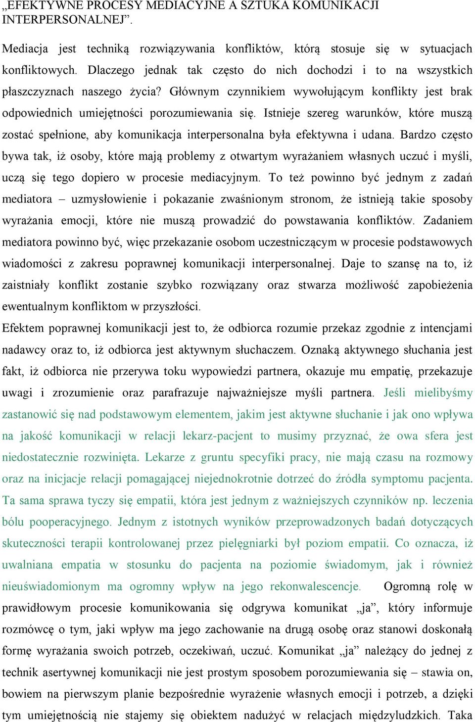 Istnieje szereg warunków, które muszą zostać spełnione, aby komunikacja interpersonalna była efektywna i udana.