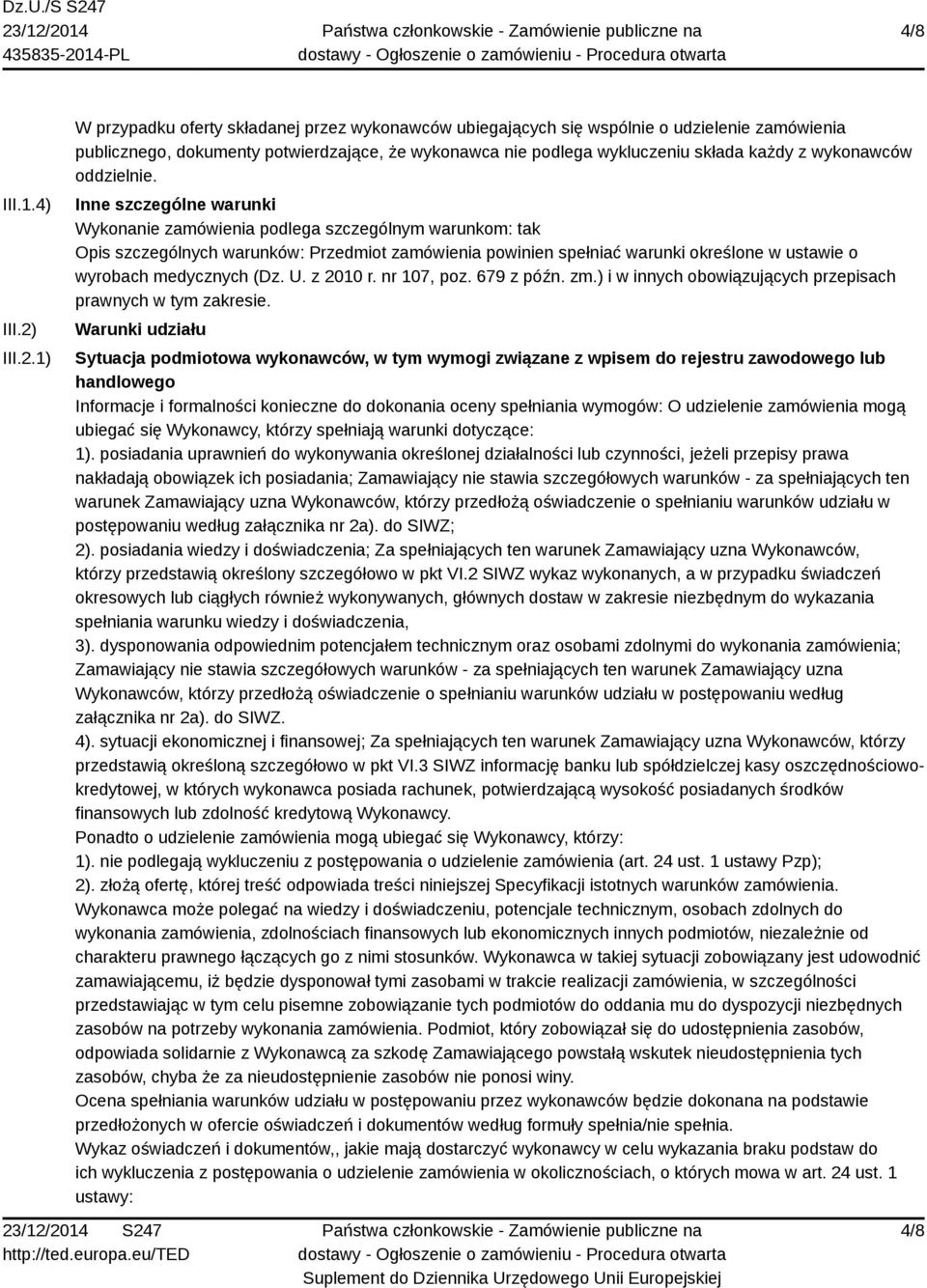 1) W przypadku oferty składanej przez wykonawców ubiegających się wspólnie o udzielenie zamówienia publicznego, dokumenty potwierdzające, że wykonawca nie podlega wykluczeniu składa każdy z