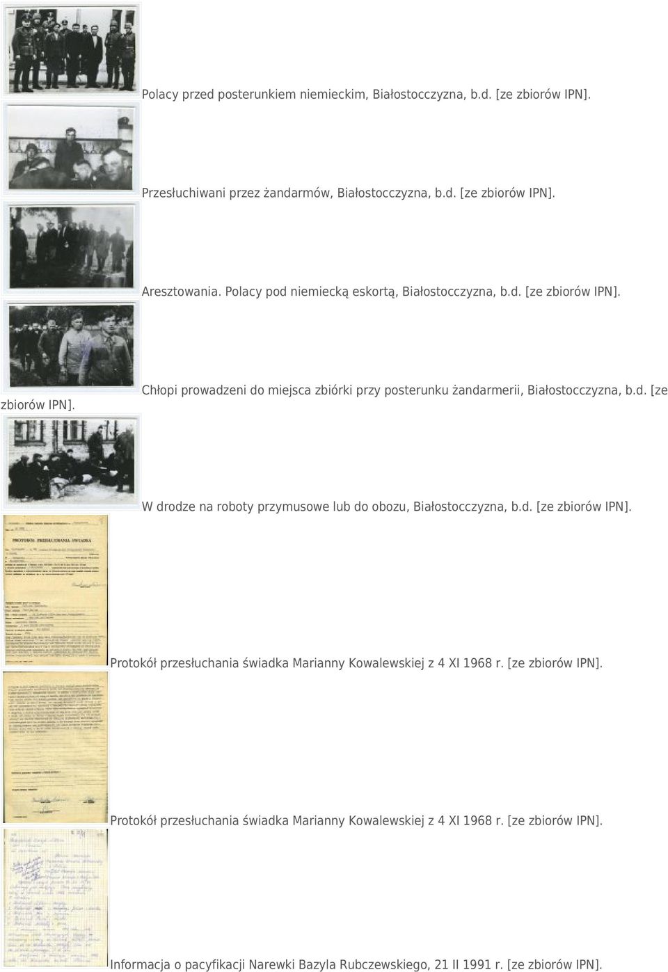 d. [ze zbiorów IPN]. Protokół przesłuchania świadka Marianny Kowalewskiej z 4 XI 1968 r. [ze zbiorów IPN]. Protokół przesłuchania świadka Marianny Kowalewskiej z 4 XI 1968 r. [ze zbiorów IPN]. Informacja o pacyfikacji Narewki Bazyla Rubczewskiego, 21 II 1991 r.