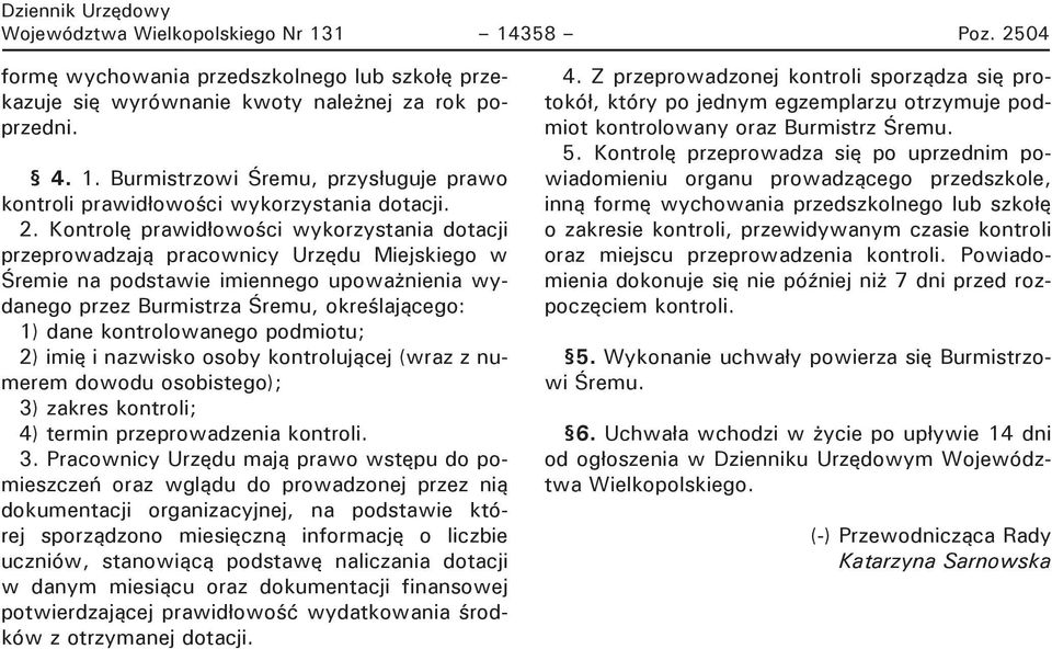 kontrolowanego podmiotu; 2) imię i nazwisko osoby kontrolującej (wraz z numerem dowodu osobistego); 3)