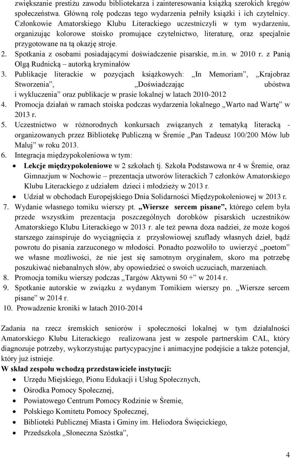 Spotkania z osobami posiadającymi doświadczenie pisarskie, m.in. w 2010 r. z Panią Olgą Rudnicką autorką kryminałów 3.