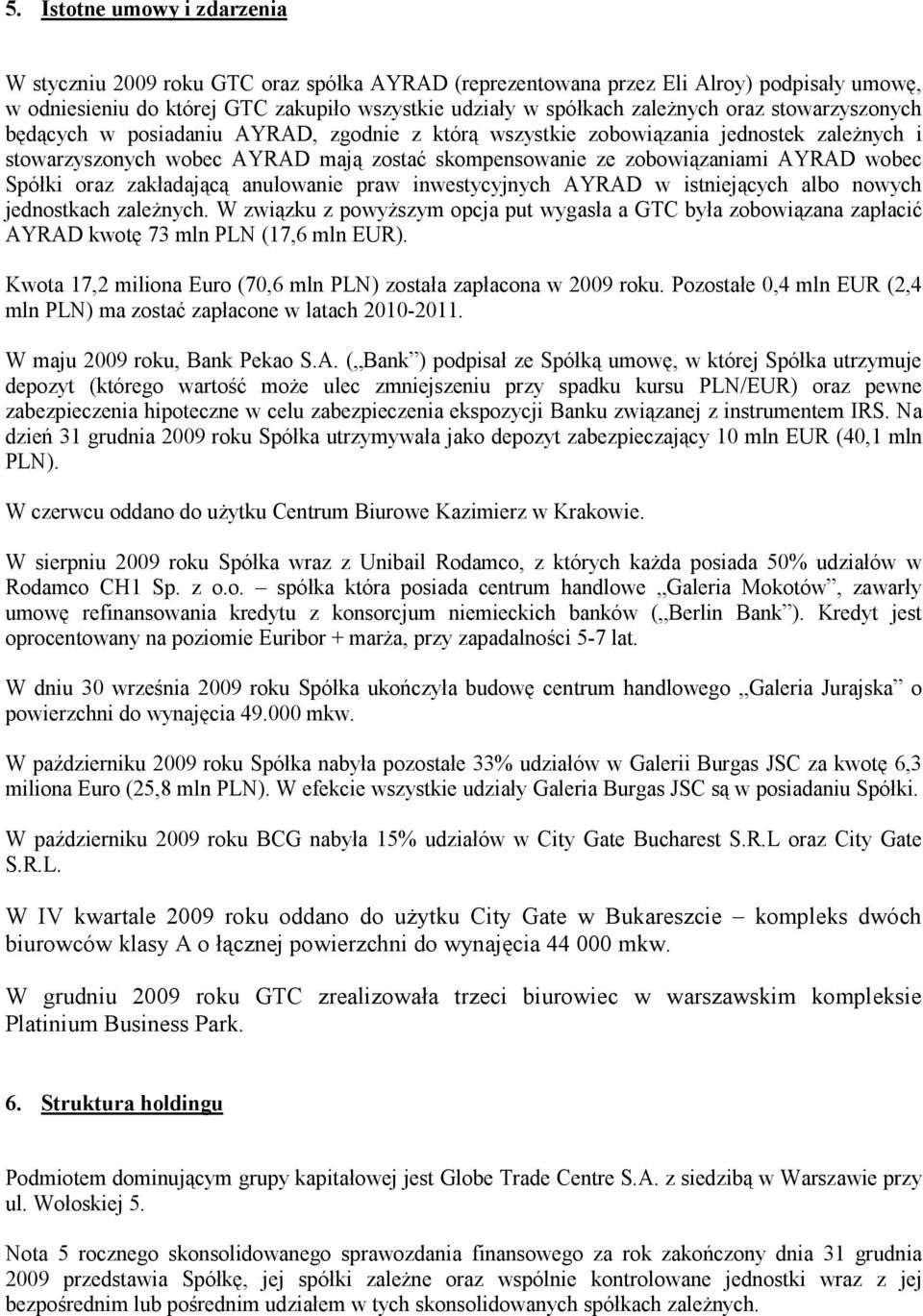 Spółki oraz zakładającą anulowanie praw inwestycyjnych AYRAD w istniejących albo nowych jednostkach zaleŝnych.
