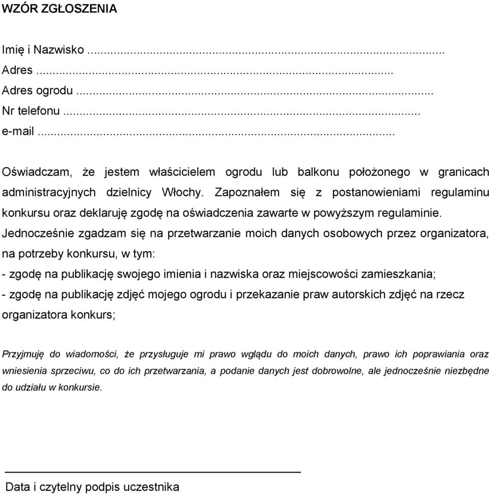 Jednocześnie zgadzam się na przetwarzanie moich danych osobowych przez organizatora, na potrzeby konkursu, w tym: - zgodę na publikację swojego imienia i nazwiska oraz miejscowości zamieszkania; -