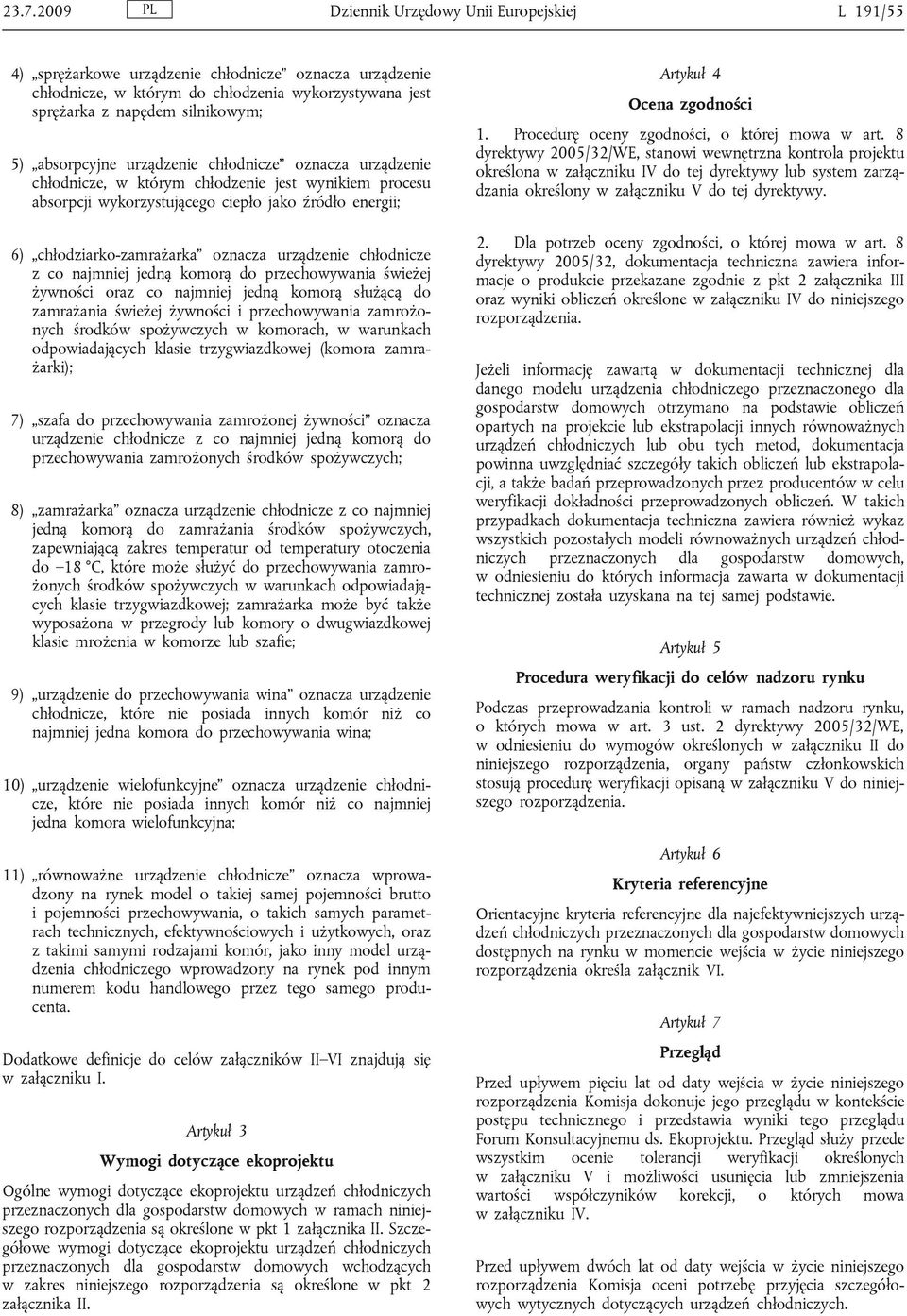 urządzenie chłodnicze z co najmniej jedną komorą do przechowywania świeżej żywności oraz co najmniej jedną komorą służącą do zamrażania świeżej żywności i przechowywania zamrożonych środków