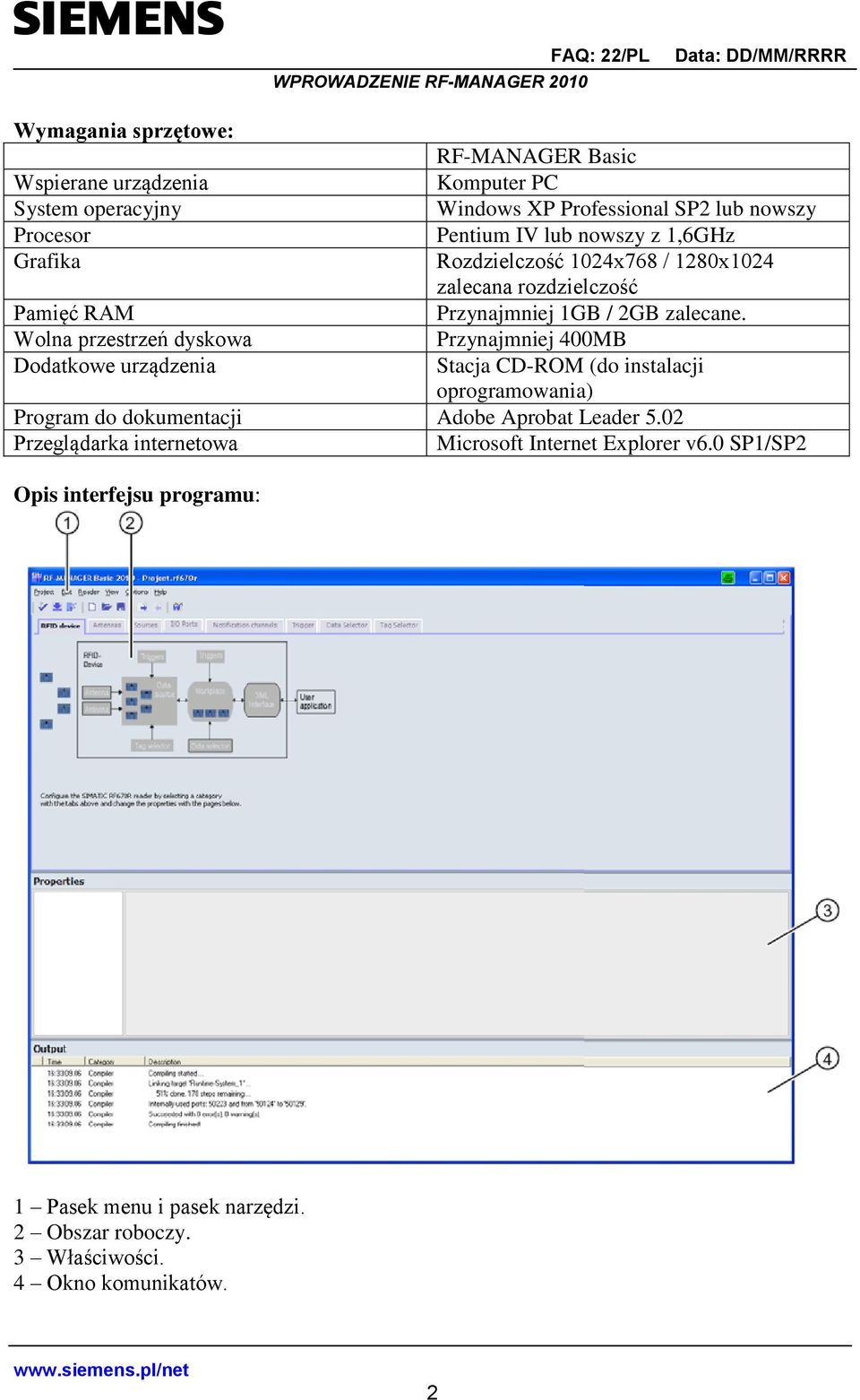1GB / 2GB zalecane. Przynajmniej 400MB Stacja CD-ROM (do instalacji oprogramowania) Program do dokumentacji Adobe Aprobat Leader 5.