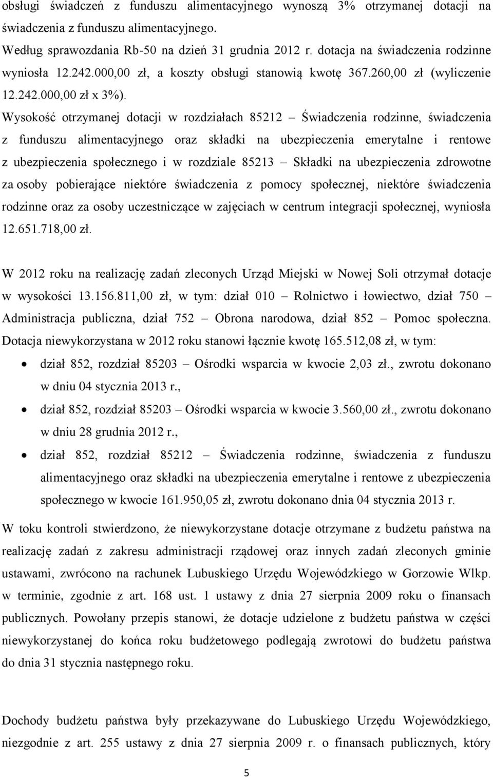 Wysokość otrzymanej dotacji w rozdziałach 85212 Świadczenia rodzinne, świadczenia z funduszu alimentacyjnego oraz składki na ubezpieczenia emerytalne i rentowe z ubezpieczenia społecznego i w