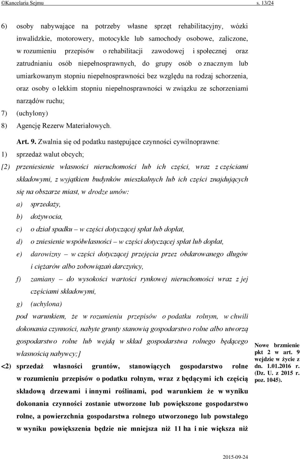 społecznej oraz zatrudnianiu osób niepełnosprawnych, do grupy osób o znacznym lub umiarkowanym stopniu niepełnosprawności bez względu na rodzaj schorzenia, oraz osoby o lekkim stopniu