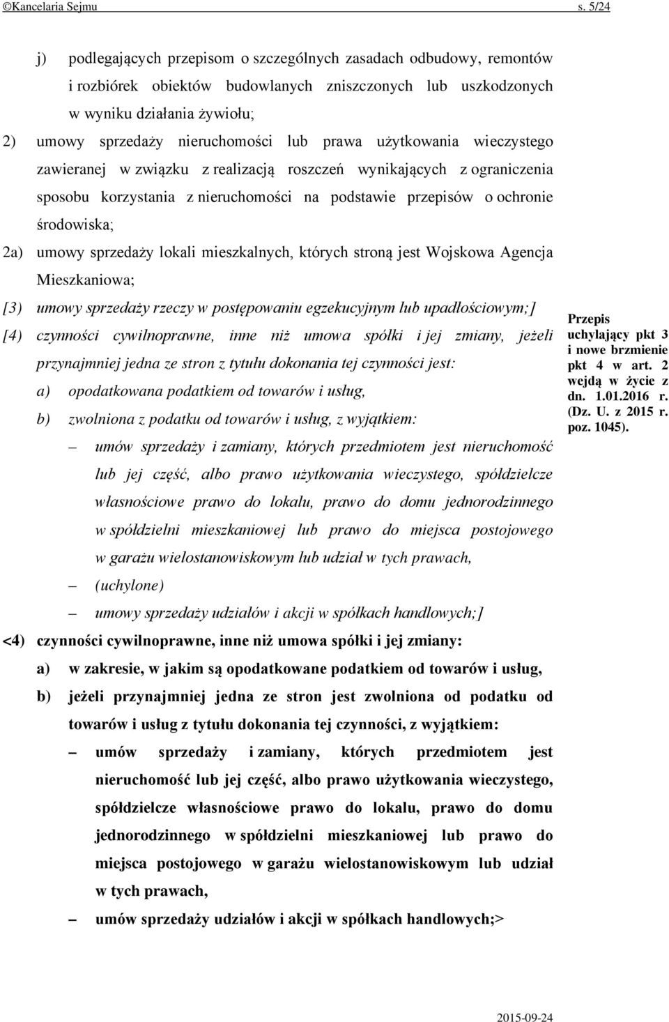 lub prawa użytkowania wieczystego zawieranej w związku z realizacją roszczeń wynikających z ograniczenia sposobu korzystania z nieruchomości na podstawie przepisów o ochronie środowiska; 2a) umowy